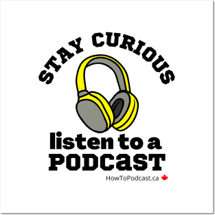 Stay Curious, Listen to a Podcast Posters and Art